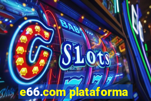 e66.com plataforma